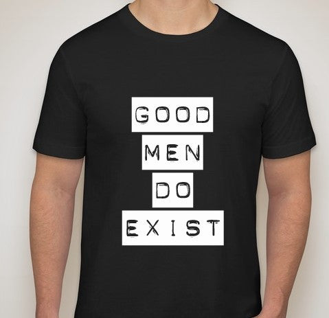 Good Men Do Exist Tee